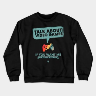 Talk about Video Games I Listen Game Controller Crewneck Sweatshirt